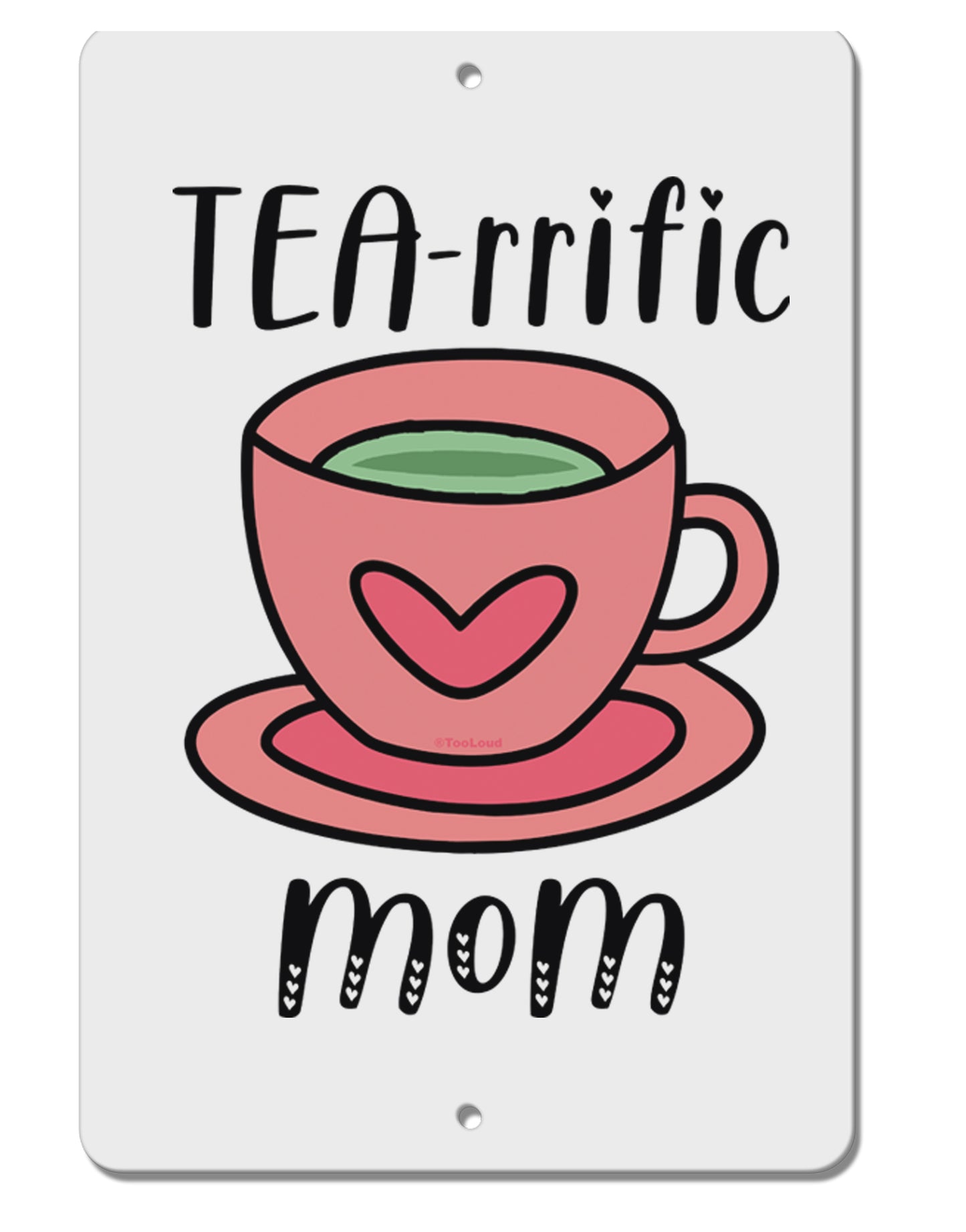 TooLoud TEA-RRIFIC Mom Aluminum 8 x 12 Inch Sign-Aluminum Sign-TooLoud-Davson Sales