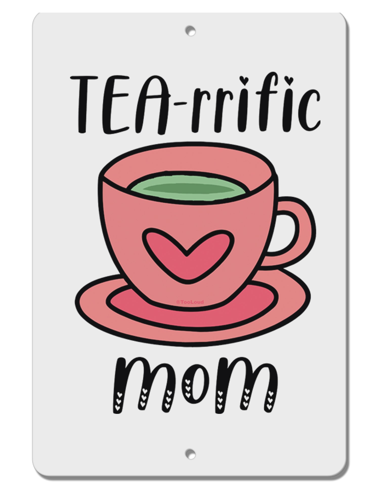 TooLoud TEA-RRIFIC Mom Aluminum 8 x 12 Inch Sign-Aluminum Sign-TooLoud-Davson Sales