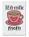 TooLoud TEA-RRIFIC  Mom Aluminum 8 x 12 Inch Sign