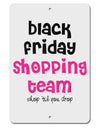 Black Friday Shopping Team - Shop Til You Drop Aluminum 8 x 12&#x22; Sign-TooLoud-White-Davson Sales