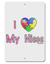 I Heart My Niece - Autism Awareness Aluminum 8 x 12&#x22; Sign by TooLoud-TooLoud-White-Davson Sales