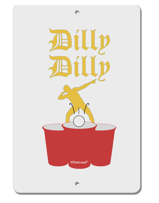 Dilly Dilly Funny Beer Aluminum 8 x 12&#x22; Sign by TooLoud-TooLoud-White-Davson Sales