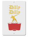 Dilly Dilly Funny Beer Aluminum 8 x 12&#x22; Sign by TooLoud-TooLoud-White-Davson Sales