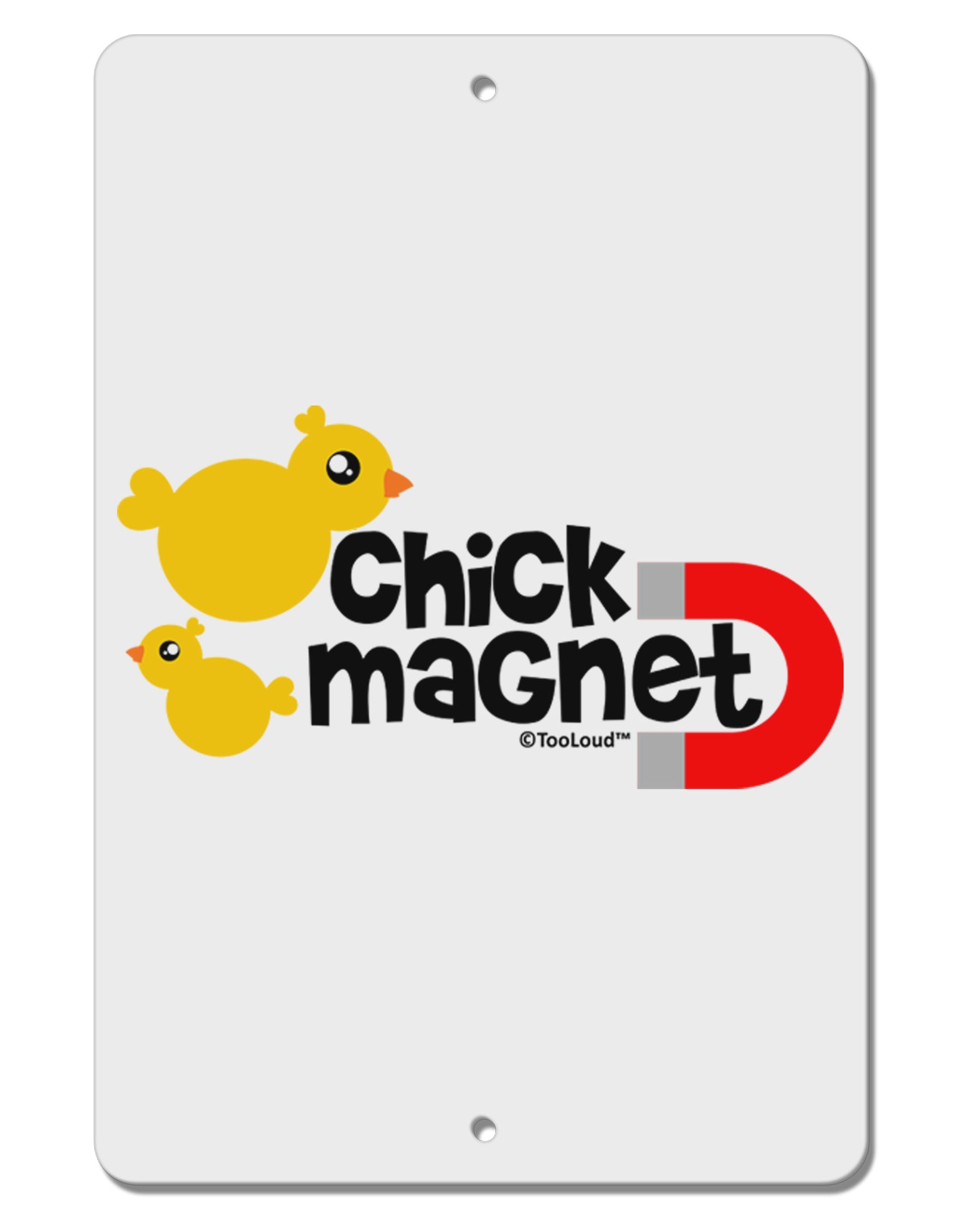Cute Chick Magnet Design Aluminum 8 x 12&#x22; Sign by TooLoud-TooLoud-White-Davson Sales