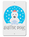 Matching Polar Bear Family - Sister Bear Aluminum 8 x 12&#x22; Sign by TooLoud-TooLoud-White-Davson Sales