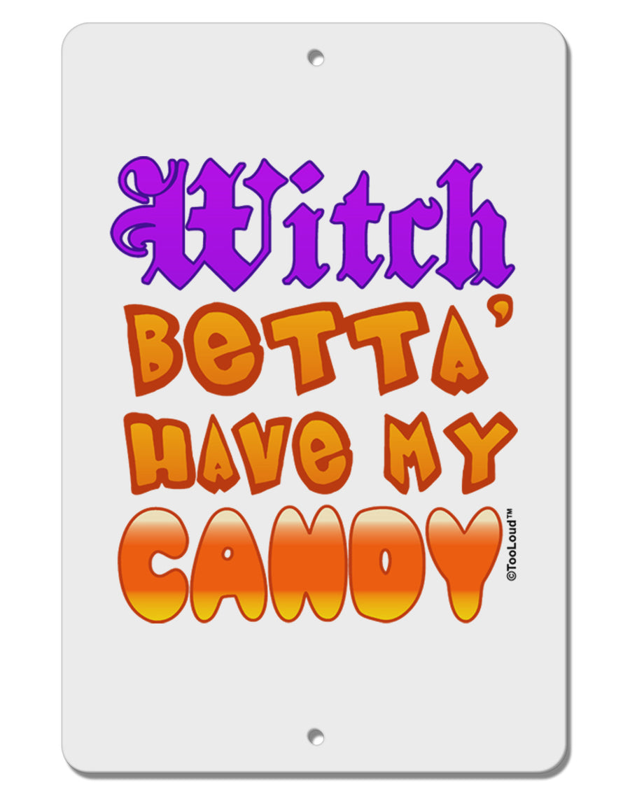 TooLoud Witch Betta Have My Candy Color Aluminum 8 x 12&#x22; Sign-TooLoud-White-Davson Sales