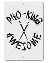 TooLoud PHO KING AWESOME, Funny Vietnamese Soup Vietnam Foodie Aluminum 8 x 12 Inch Sign-Aluminum Sign-TooLoud-Davson Sales