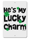 He's My Lucky Charm - Matching Couples Design Aluminum 8 x 12&#x22; Sign by TooLoud-TooLoud-White-Davson Sales