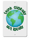 Think Globally Act Locally - Globe Aluminum 8 x 12&#x22; Sign-TooLoud-White-Davson Sales