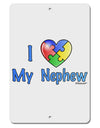 I Heart My Nephew - Autism Awareness Aluminum 8 x 12&#x22; Sign by TooLoud-TooLoud-White-Davson Sales