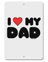 I Heart My Dad Aluminum 8 x 12&#x22; Sign by TooLoud-TooLoud-White-Davson Sales