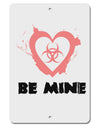 Be Mine - Bio Hazard Heart Aluminum 8 x 12&#x22; Sign by TooLoud-TooLoud-White-Davson Sales