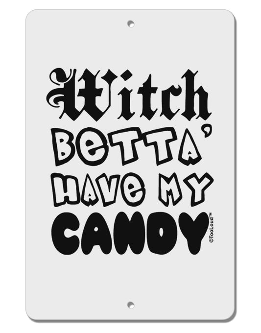 TooLoud Witch Betta Have My Candy Aluminum 8 x 12&#x22; Sign-TooLoud-White-Davson Sales