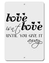 Love Isn't Love Until You Give It Away Aluminum 8 x 12&#x22; Sign-TooLoud-White-Davson Sales