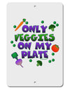 Only Veggies On My Plate Aluminum 8 x 12&#x22; Sign-TooLoud-White-Davson Sales