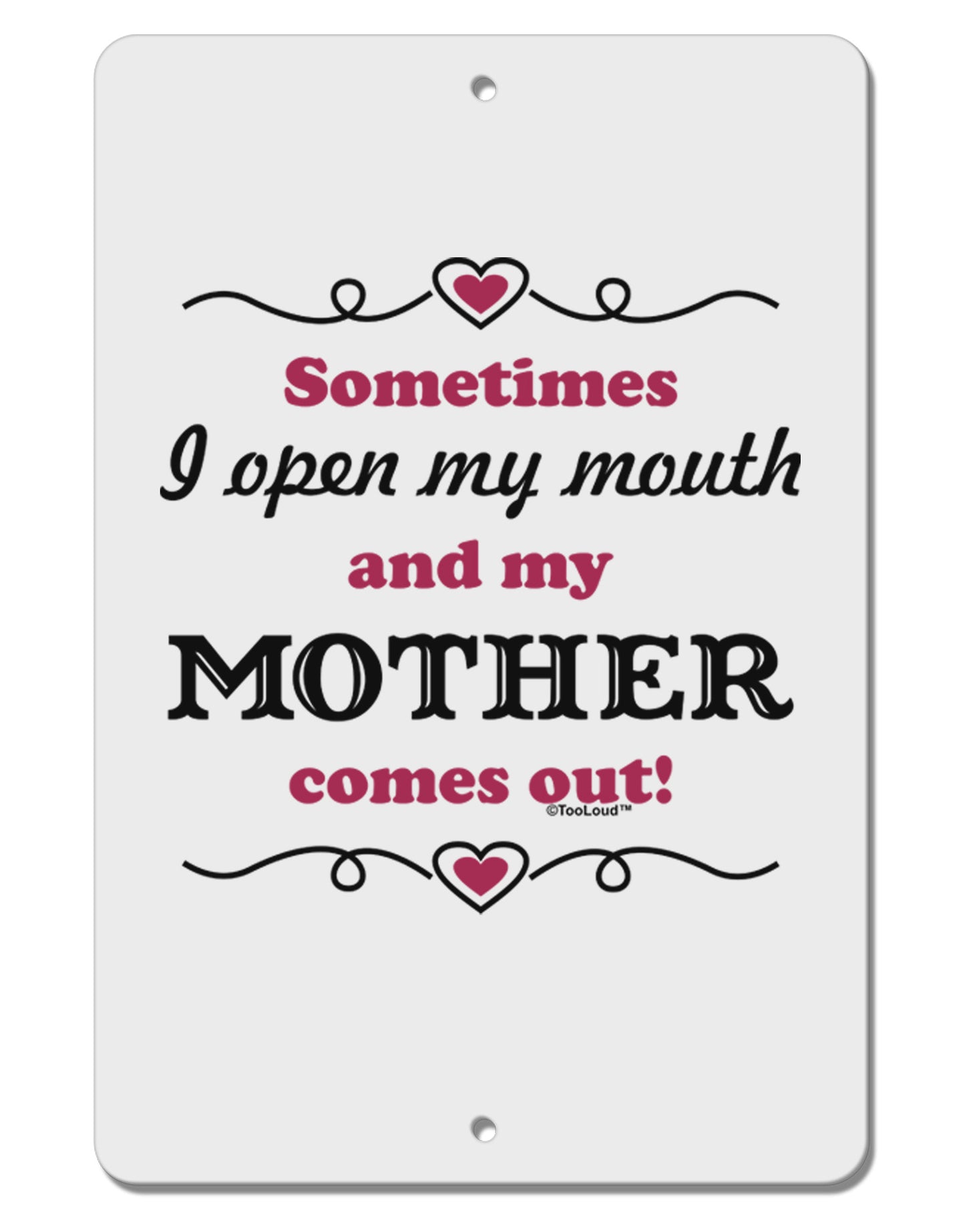 My Mother Comes Out Aluminum 8 x 12&#x22; Sign-TooLoud-White-Davson Sales