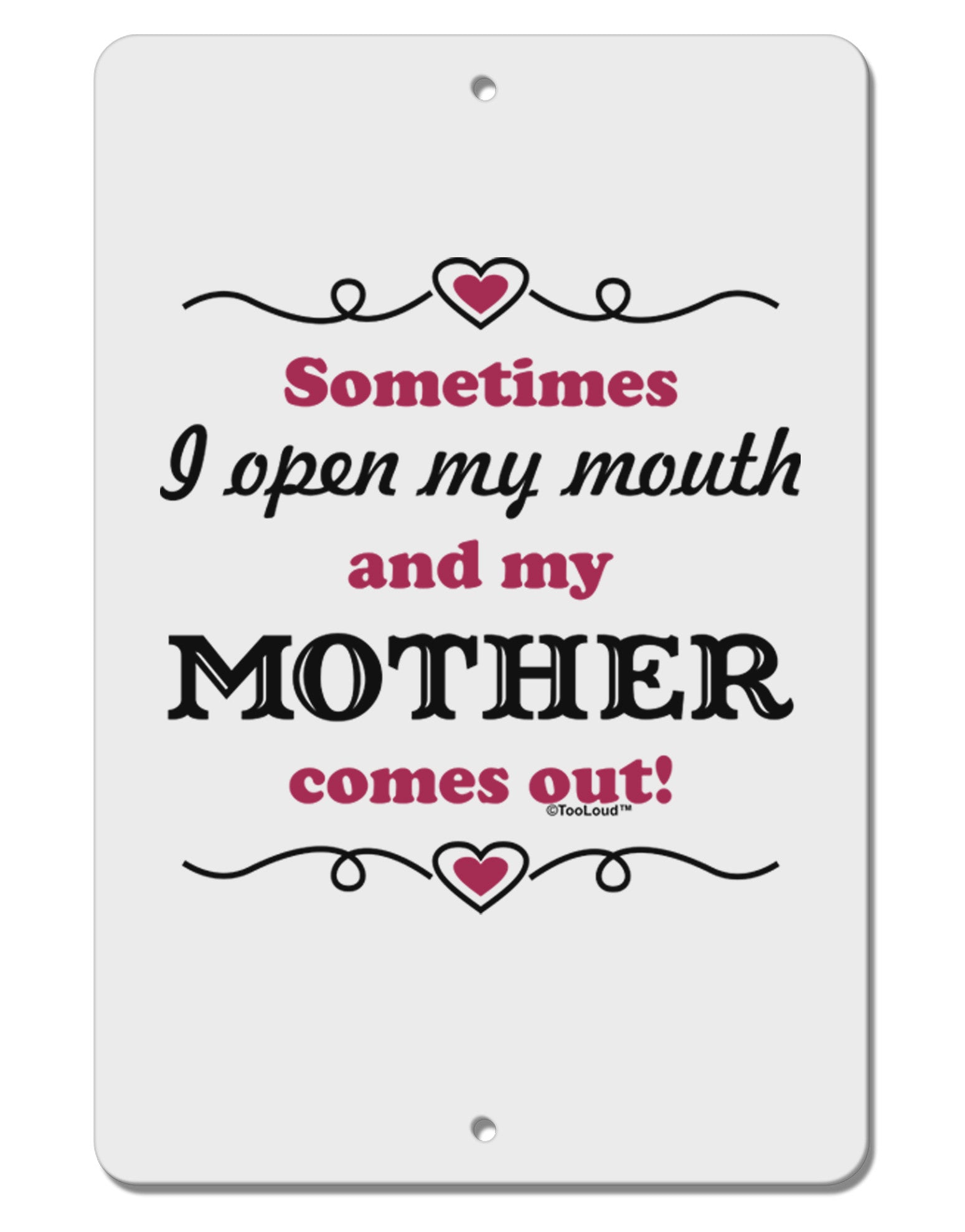 My Mother Comes Out Aluminum 8 x 12&#x22; Sign-TooLoud-White-Davson Sales