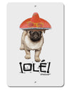 Pug Dog with Pink Sombrero - Ole Aluminum 8 x 12&#x22; Sign by TooLoud-TooLoud-White-Davson Sales