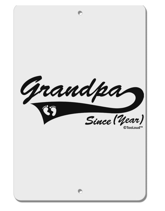 TooLoud Custom Grandpa Since YOUR YEAR Aluminum 8 x 12 Inch Sign-Aluminum Sign-TooLoud-Davson Sales