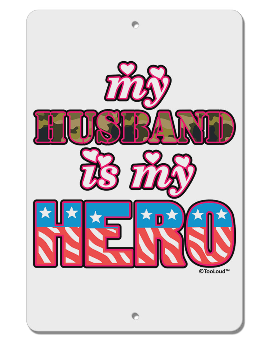 My Husband is My Hero - Armed Forces Aluminum 8 x 12&#x22; Sign by TooLoud-TooLoud-White-Davson Sales