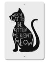 You've Cat To Be Kitten Me Right Meow Aluminum 8 x 12&#x22; Sign-TooLoud-White-Davson Sales