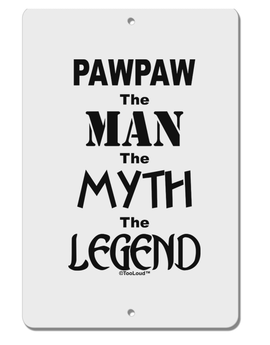 Pawpaw The Man The Myth The Legend Aluminum 8 x 12&#x22; Sign by TooLoud-TooLoud-White-Davson Sales