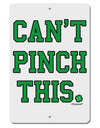 Can't Pinch This - St. Patrick's Day Aluminum 8 x 12&#x22; Sign by TooLoud-TooLoud-White-Davson Sales