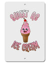 Cute Ice Cream Cone - Sweet As Ice Cream Aluminum 8 x 12&#x22; Sign-TooLoud-White-Davson Sales