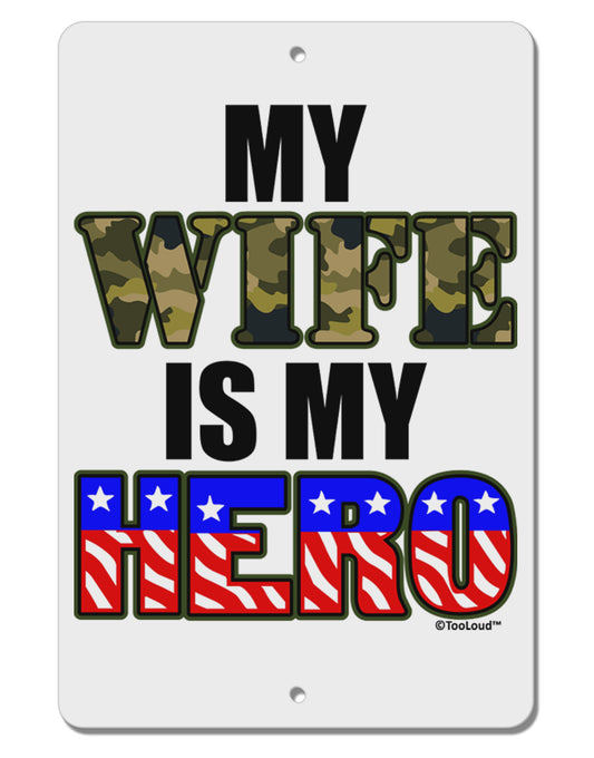 My Wife is My Hero - Armed Forces Aluminum 8 x 12&#x22; Sign by TooLoud-TooLoud-White-Davson Sales
