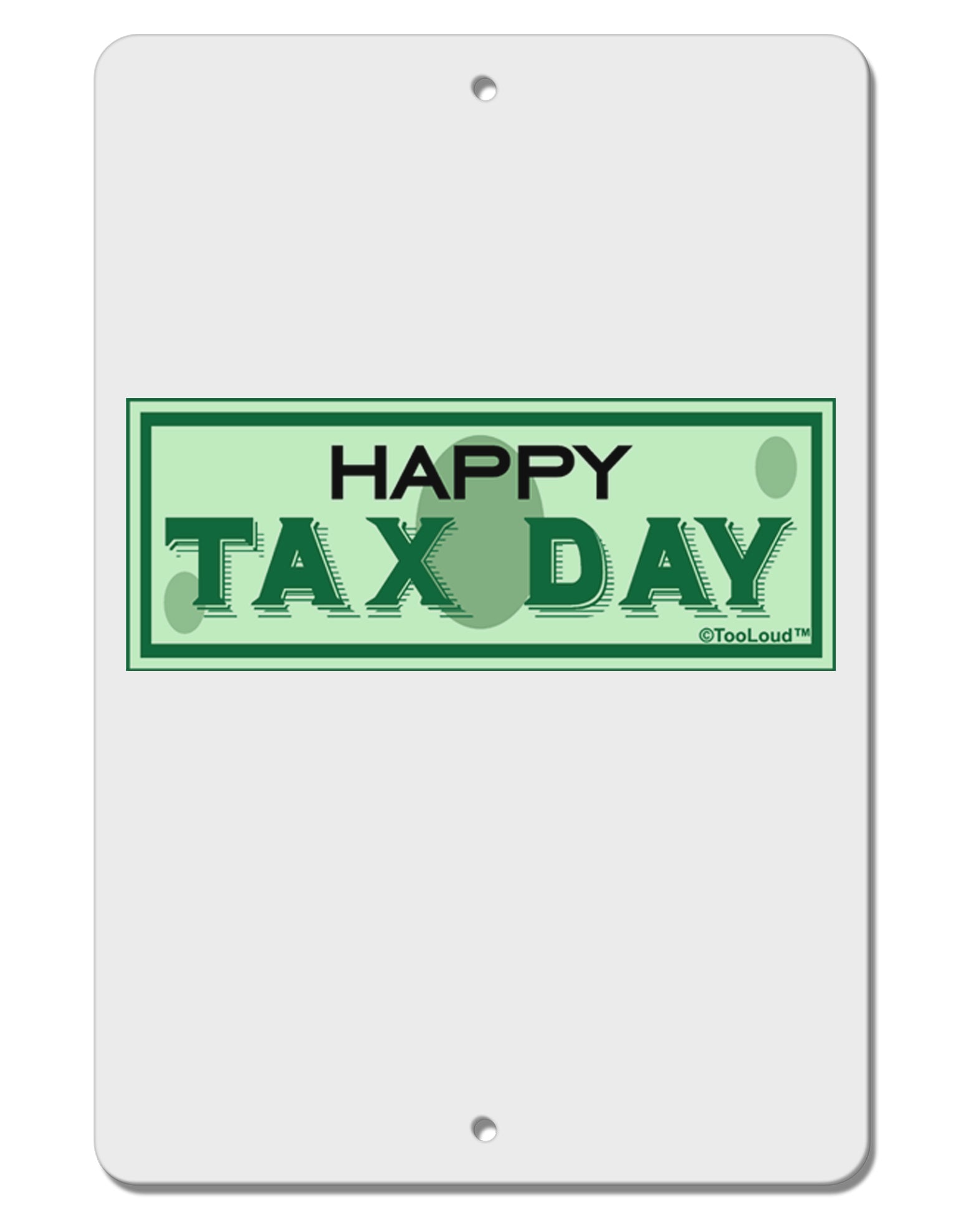 Happy Tax Day Aluminum 8 x 12&#x22; Sign by TooLoud-TooLoud-White-Davson Sales