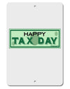 Happy Tax Day Aluminum 8 x 12&#x22; Sign by TooLoud-TooLoud-White-Davson Sales