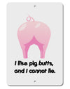 I Like Pig Butts - Funny Design Aluminum 8 x 12&#x22; Sign by TooLoud-TooLoud-White-Davson Sales