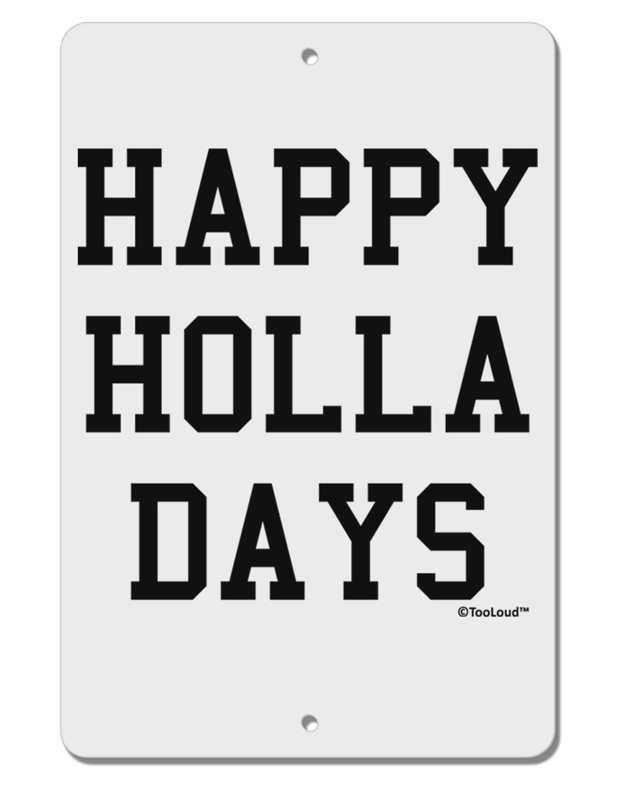 Happy Holla Days Text Aluminum 8 x 12&#x22; Sign by TooLoud-TooLoud-White-Davson Sales