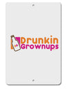 Drunken Grown ups Funny Drinking Aluminum 8 x 12&#x22; Sign by TooLoud-TooLoud-White-Davson Sales