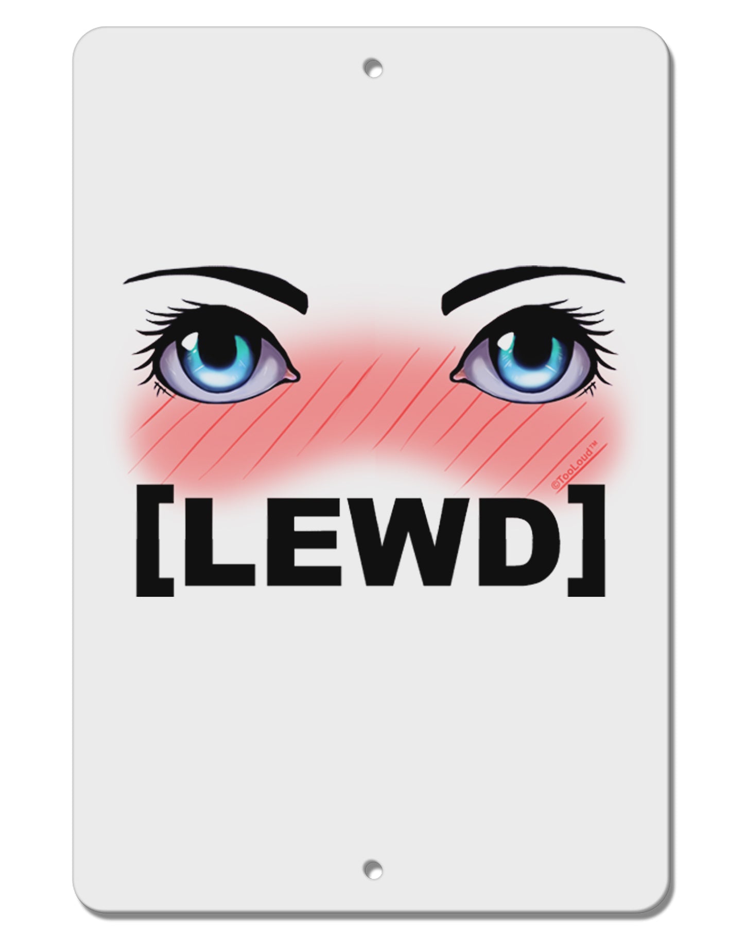 Blushing Anime Eyes Lewd Aluminum 8 x 12&#x22; Sign by TooLoud-TooLoud-White-Davson Sales