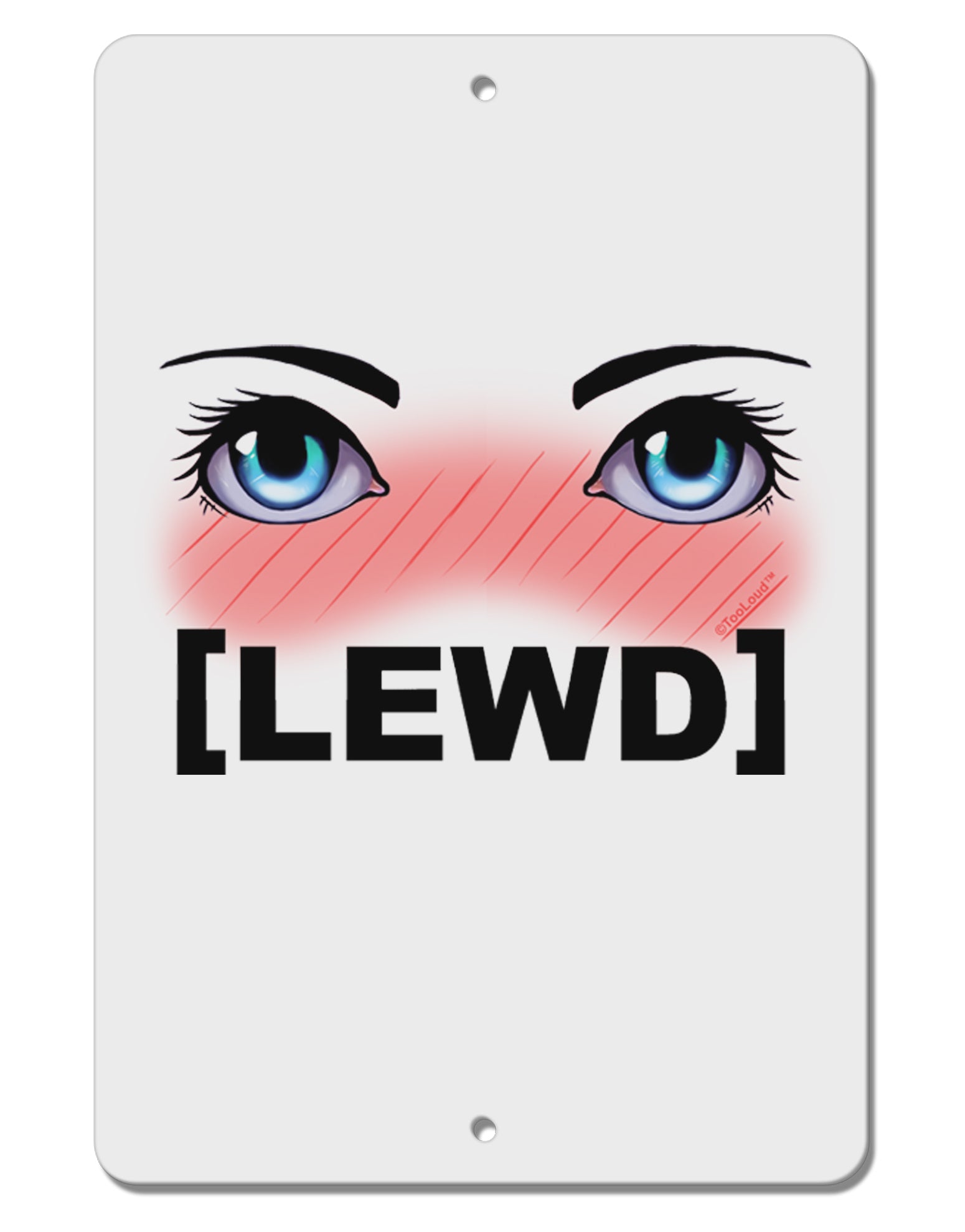 Blushing Anime Eyes Lewd Aluminum 8 x 12&#x22; Sign by TooLoud-TooLoud-White-Davson Sales