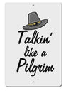 TooLoud Talkin Like a Pilgrim Aluminum 8 x 12 Inch Sign