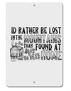 TooLoud I'd Rather be Lost in the Mountains than be found at Home Aluminum 8 x 12 Inch Sign-Aluminum Sign-TooLoud-Davson Sales