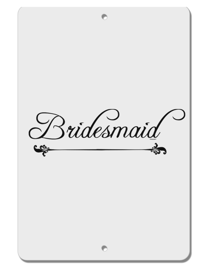 TooLoud Bridesmaid Aluminum 8 x 12 Inch Sign-Aluminum Sign-TooLoud-Davson Sales