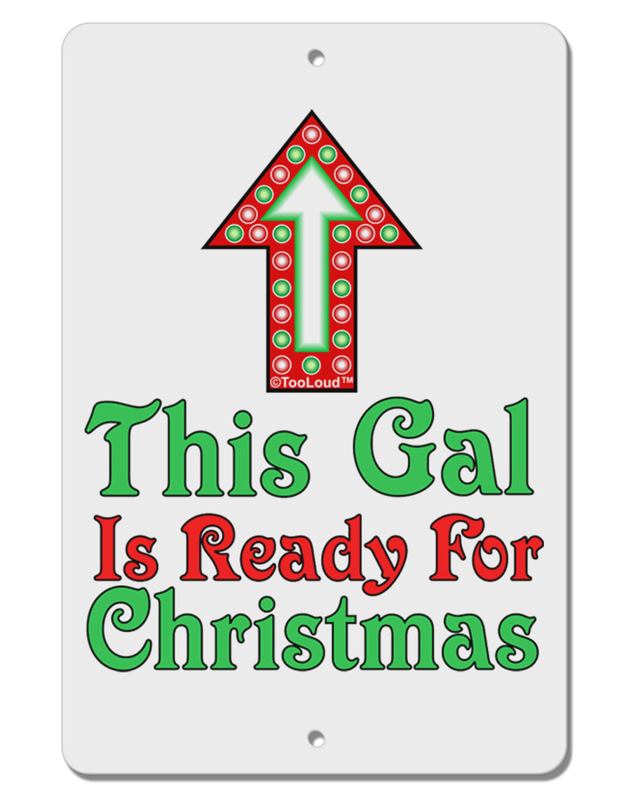 This Gal Is Ready For Christmas Aluminum 8 x 12&#x22; Sign-TooLoud-White-Davson Sales