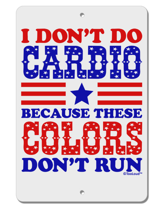 I Don't Do Cardio Because These Colors Don't Run Aluminum 8 x 12&#x22; Sign-TooLoud-White-Davson Sales