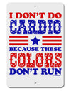 I Don't Do Cardio Because These Colors Don't Run Aluminum 8 x 12&#x22; Sign-TooLoud-White-Davson Sales