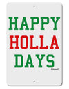 Happy Holla Days - Red and Green Aluminum 8 x 12&#x22; Sign by TooLoud-TooLoud-White-Davson Sales