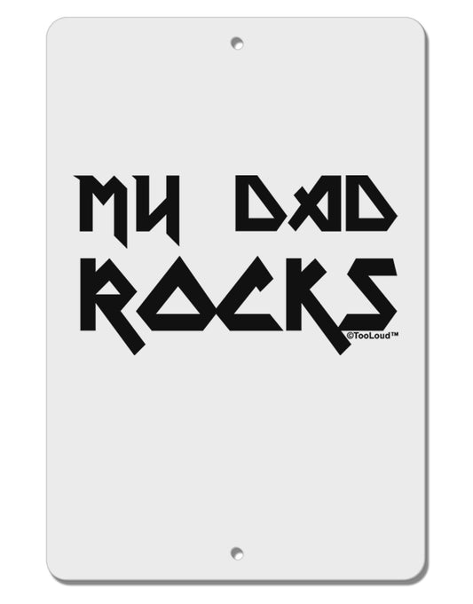 My Dad Rocks Aluminum 8 x 12&#x22; Sign by TooLoud-TooLoud-White-Davson Sales