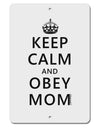 Keep Calm and Obey Mom Aluminum 8 x 12&#x22; Sign-TooLoud-White-Davson Sales