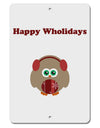 Happy Wholidays Winter Owl With Earmuffs Aluminum 8 x 12&#x22; Sign-TooLoud-White-Davson Sales