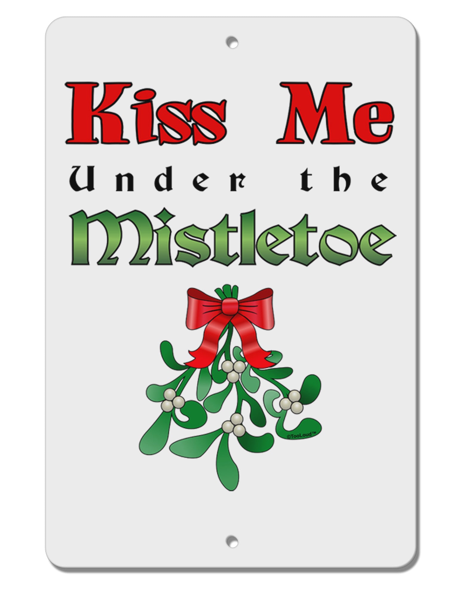 Kiss Me Under the Mistletoe Christmas Aluminum 8 x 12&#x22; Sign-TooLoud-White-Davson Sales