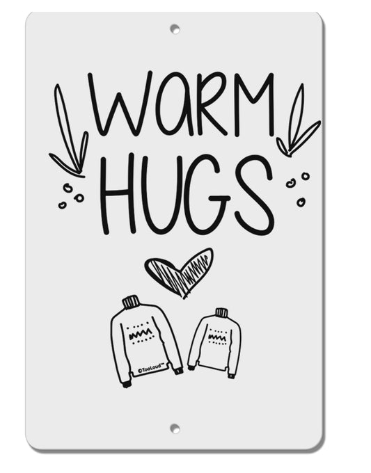 TooLoud Warm Hugs Aluminum 8 x 12 Inch Sign-Aluminum Sign-TooLoud-Davson Sales