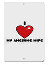 I Heart My Awesome Wife Aluminum 8 x 12&#x22; Sign by TooLoud-TooLoud-White-Davson Sales