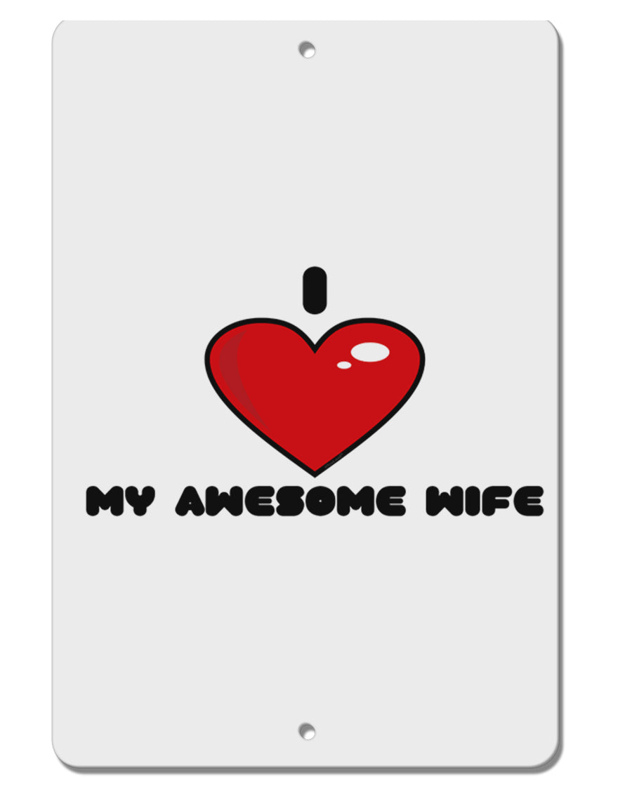 I Heart My Awesome Wife Aluminum 8 x 12&#x22; Sign by TooLoud-TooLoud-White-Davson Sales